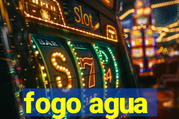 fogo agua